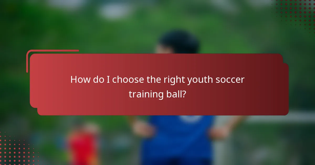 How do I choose the right youth soccer training ball?