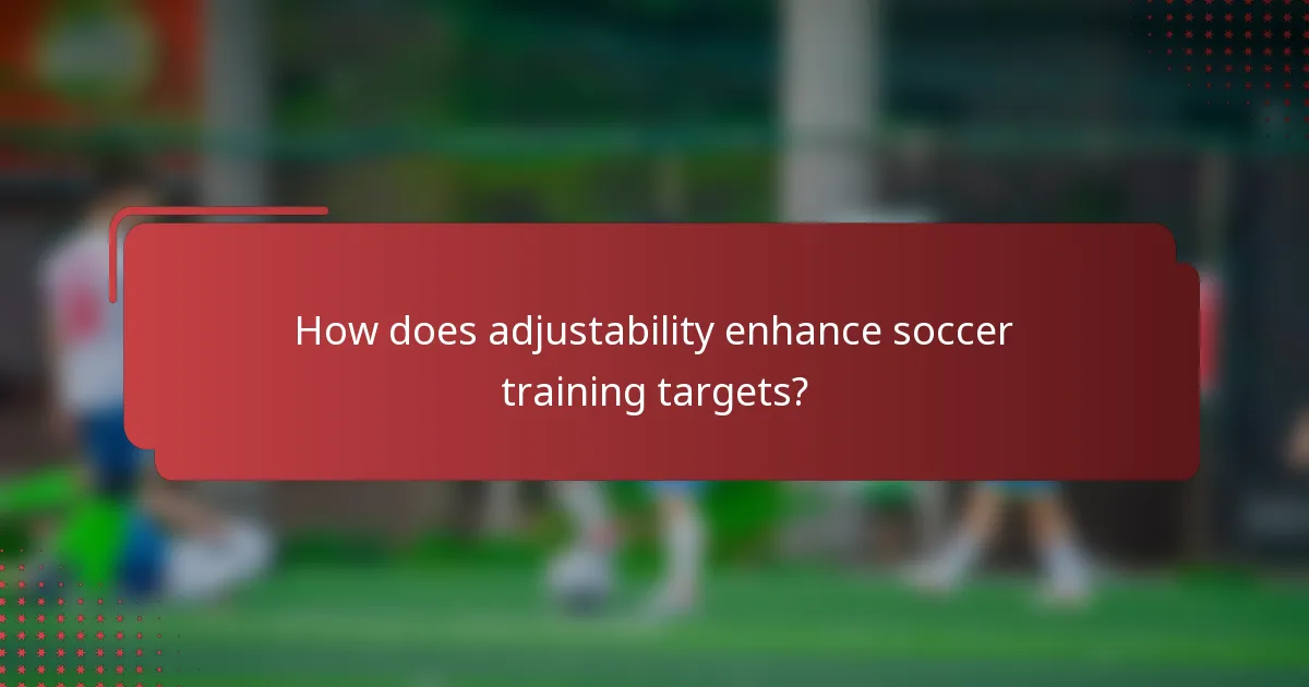 How does adjustability enhance soccer training targets?