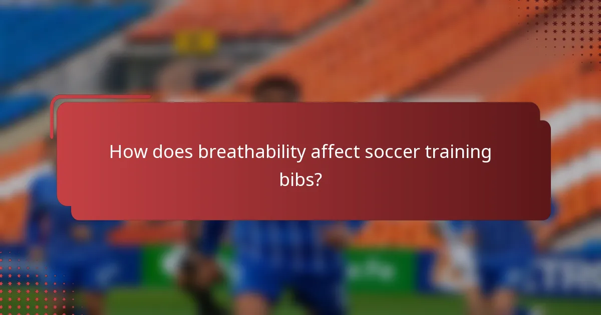 How does breathability affect soccer training bibs?