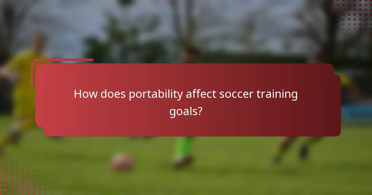 How does portability affect soccer training goals?