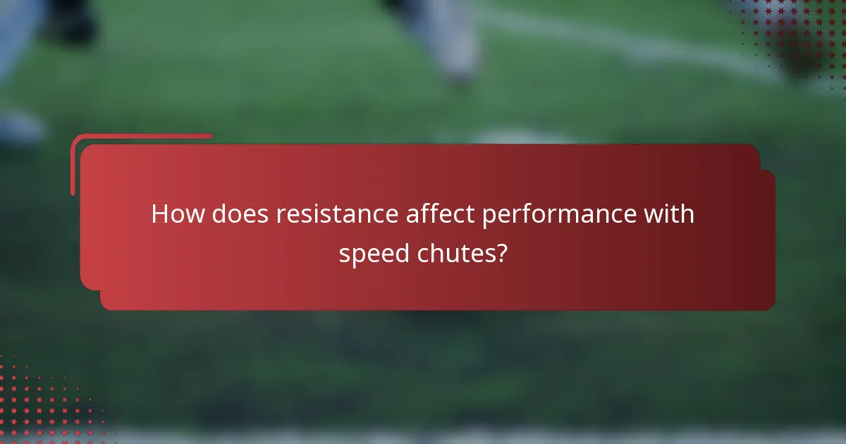 How does resistance affect performance with speed chutes?