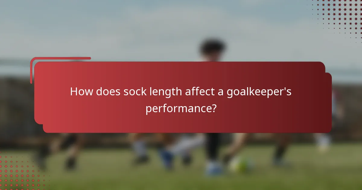 How does sock length affect a goalkeeper's performance?