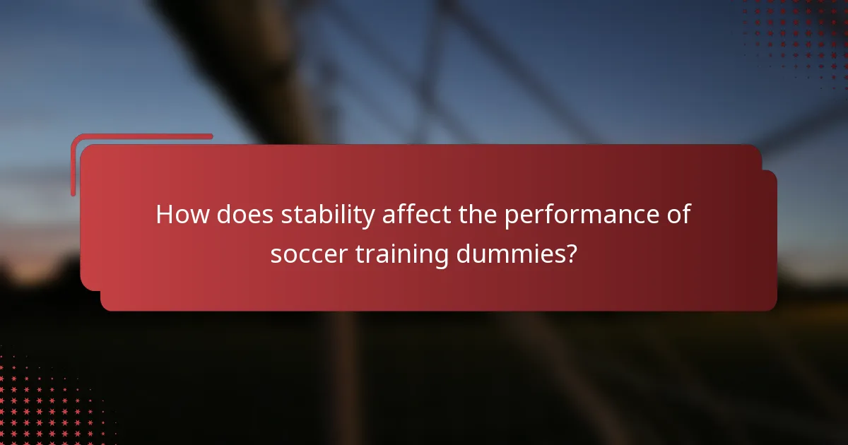 How does stability affect the performance of soccer training dummies?
