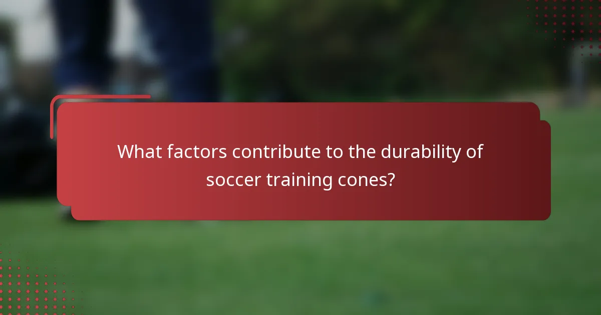 What factors contribute to the durability of soccer training cones?