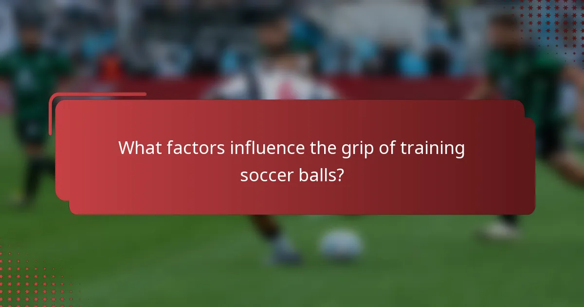 What factors influence the grip of training soccer balls?