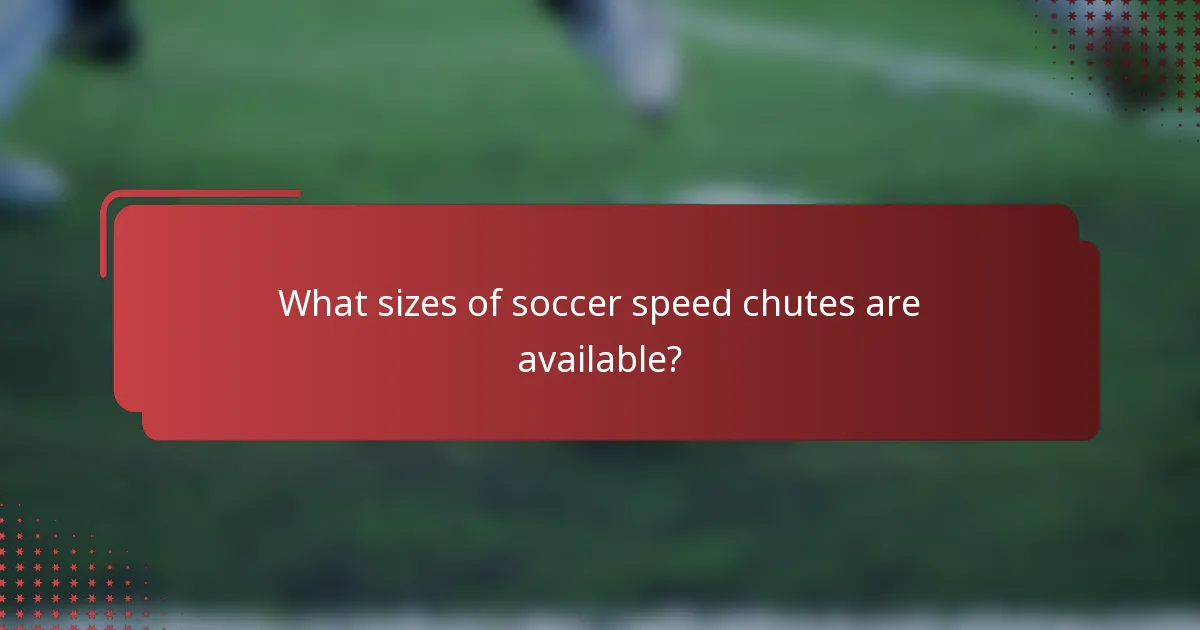 What sizes of soccer speed chutes are available?