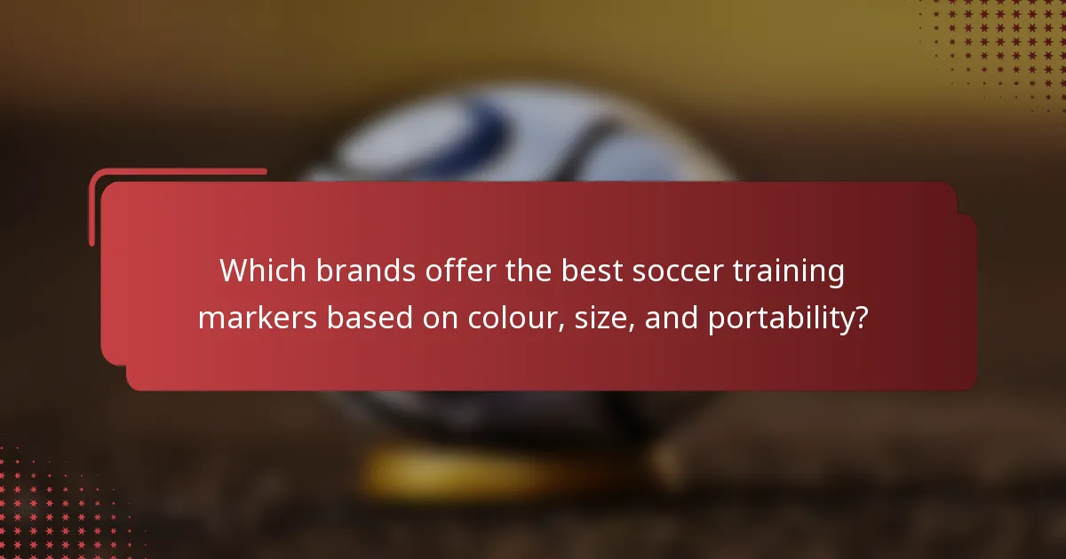 Which brands offer the best soccer training markers based on colour, size, and portability?
