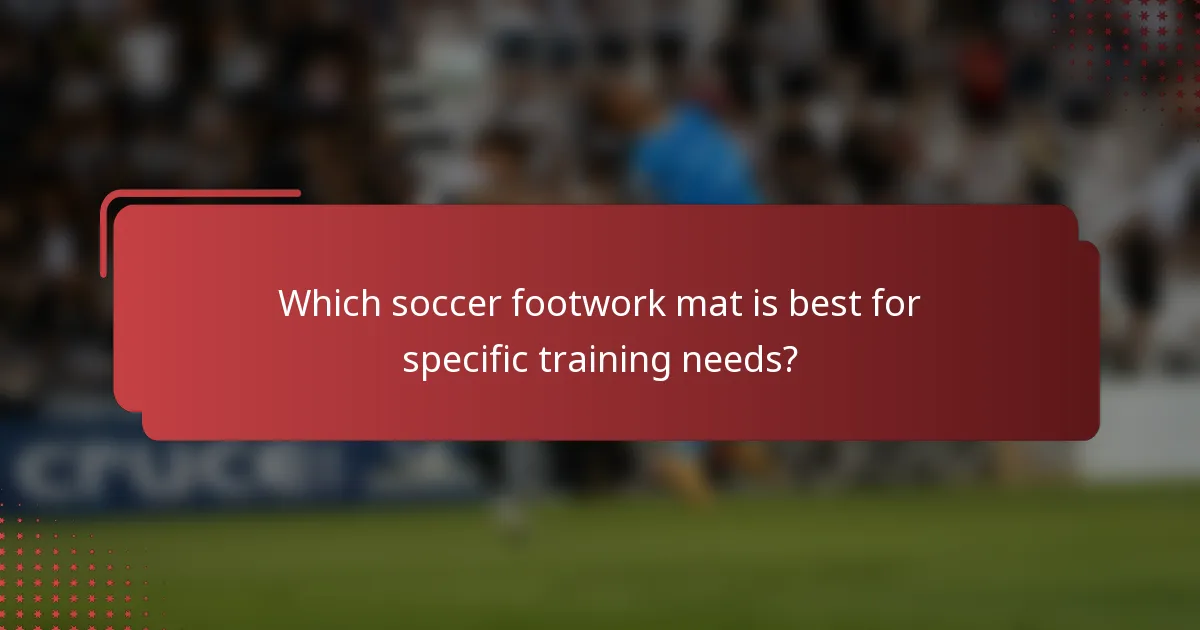 Which soccer footwork mat is best for specific training needs?