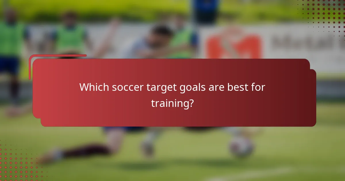 Which soccer target goals are best for training?